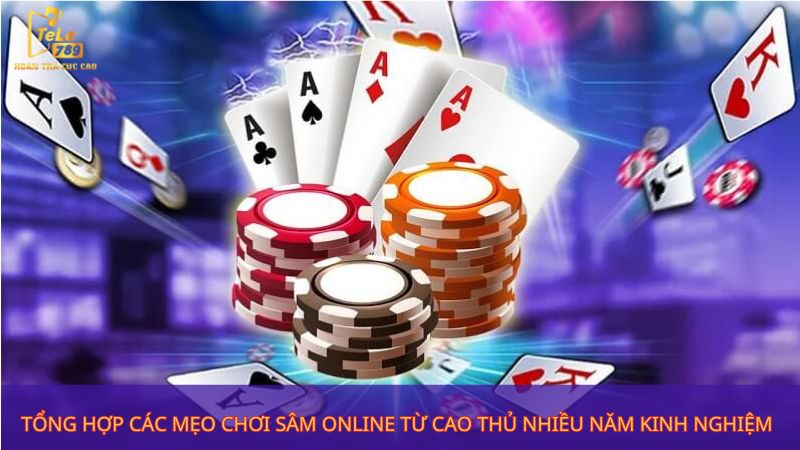 Tổng hợp các mẹo chơi Sâm Lốc online từ cao thủ nhiều năm kinh nghiệm